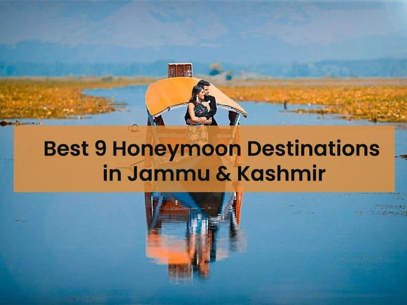Best 9 Honeymoon Destinations in Jammu & Kashmir